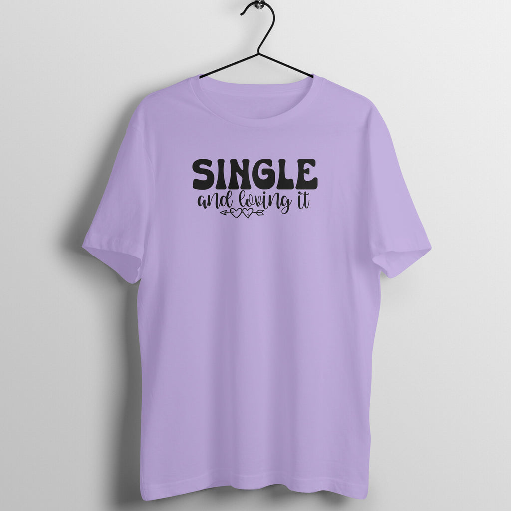 Single & loving it - Women's Tee | Funny Valentine's Day Tee