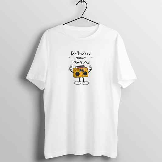 Don't worry about tomorrow - Women's Tee