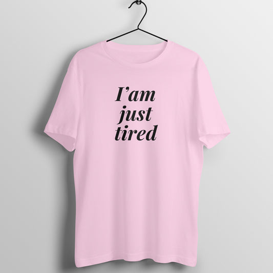 I am just tired - Women's Tee