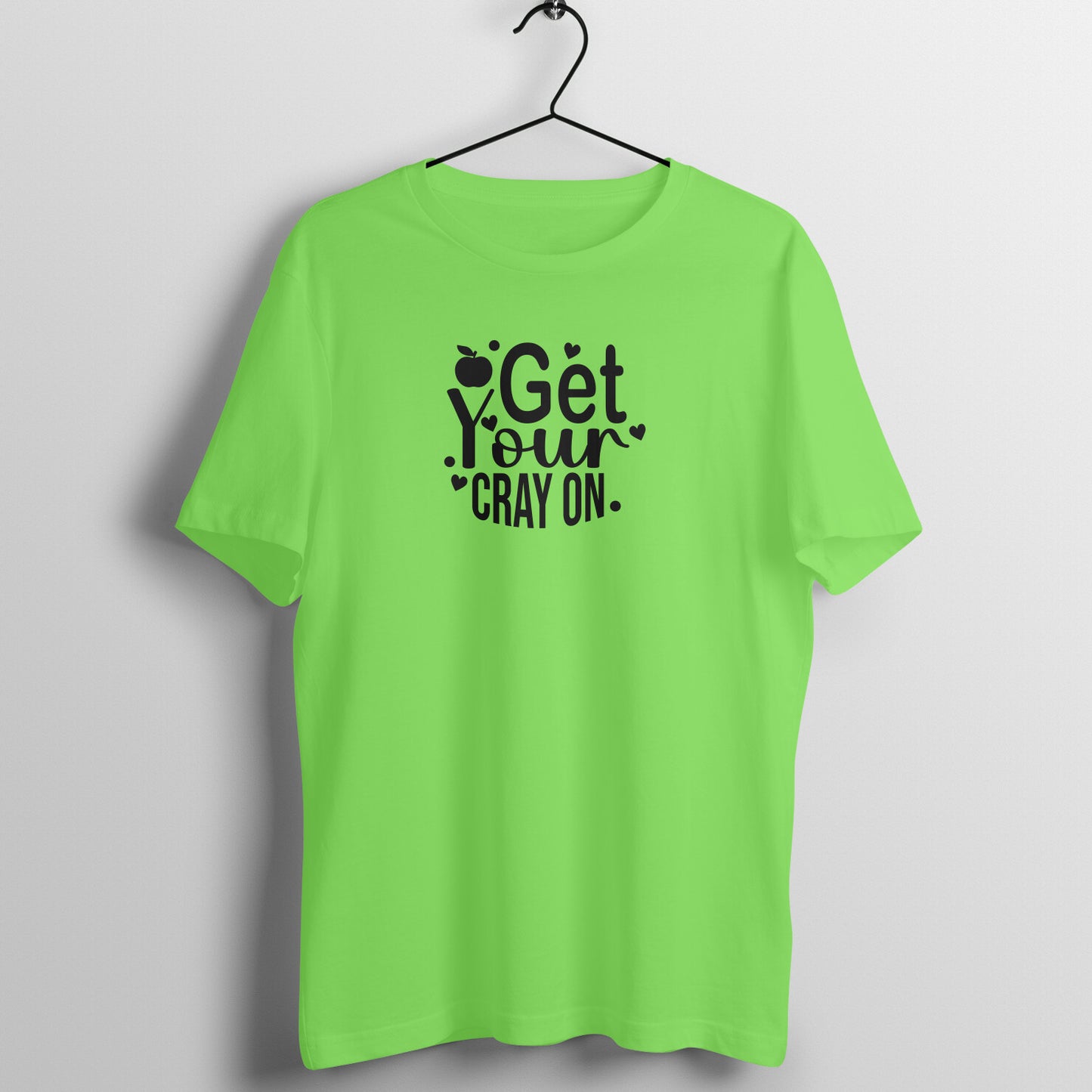 Get Your Cray on - Women's Cotton T Shirt | Teacher's Day Gift T Shirt