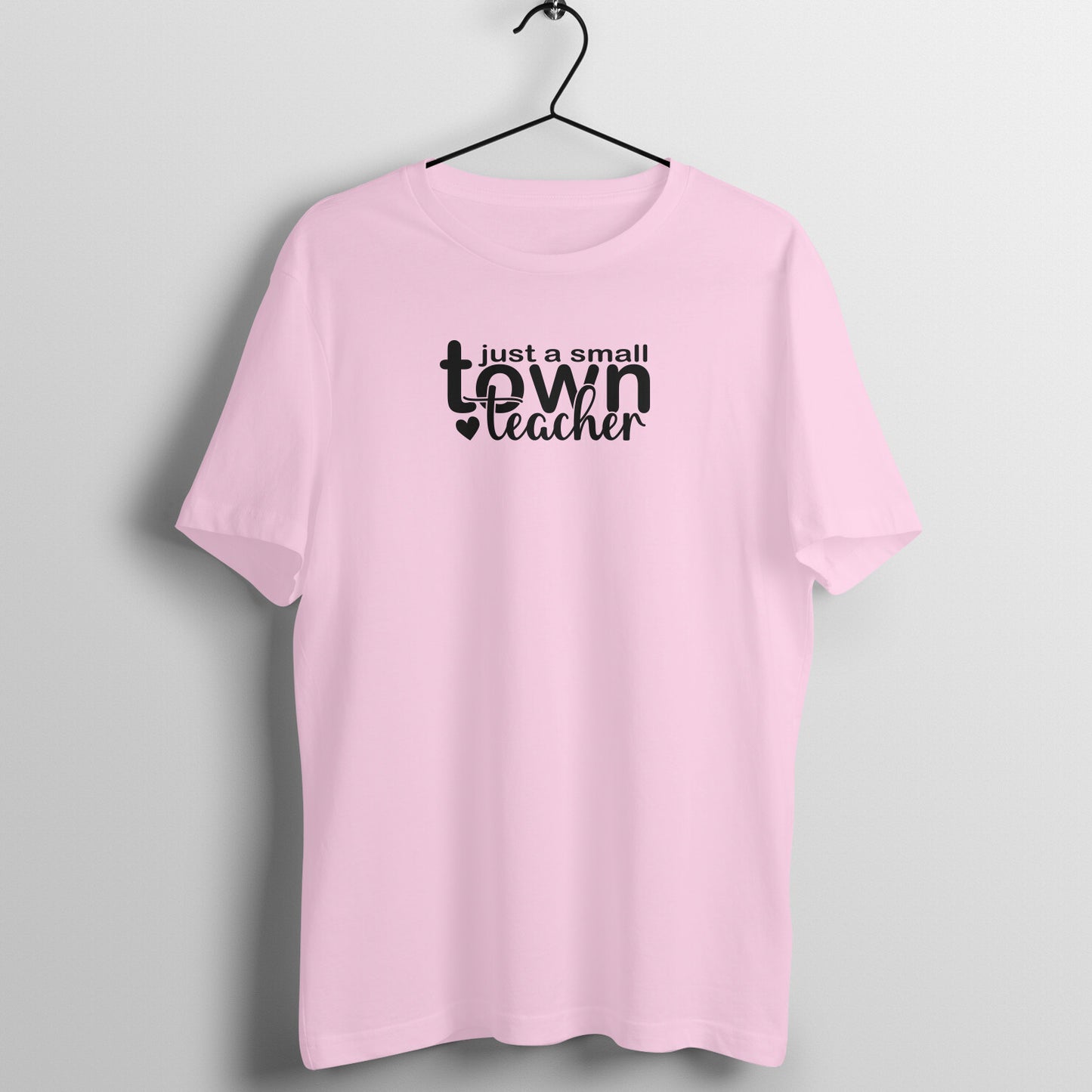 Just a Small Town Teacher - Women's Cotton T Shirt | Teacher's Day Gift T Shirt