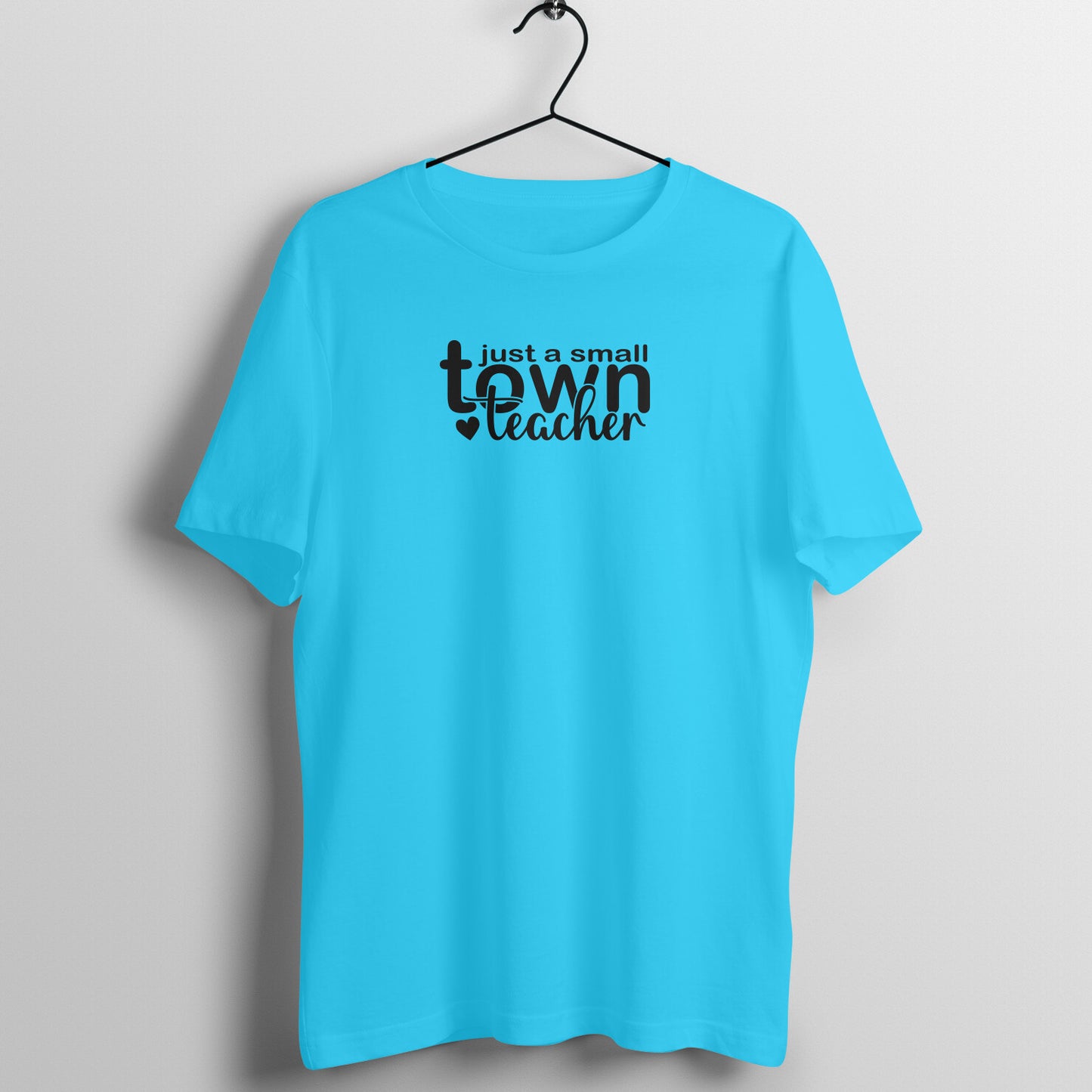 Just a Small Town Teacher - Women's Cotton T Shirt | Teacher's Day Gift T Shirt