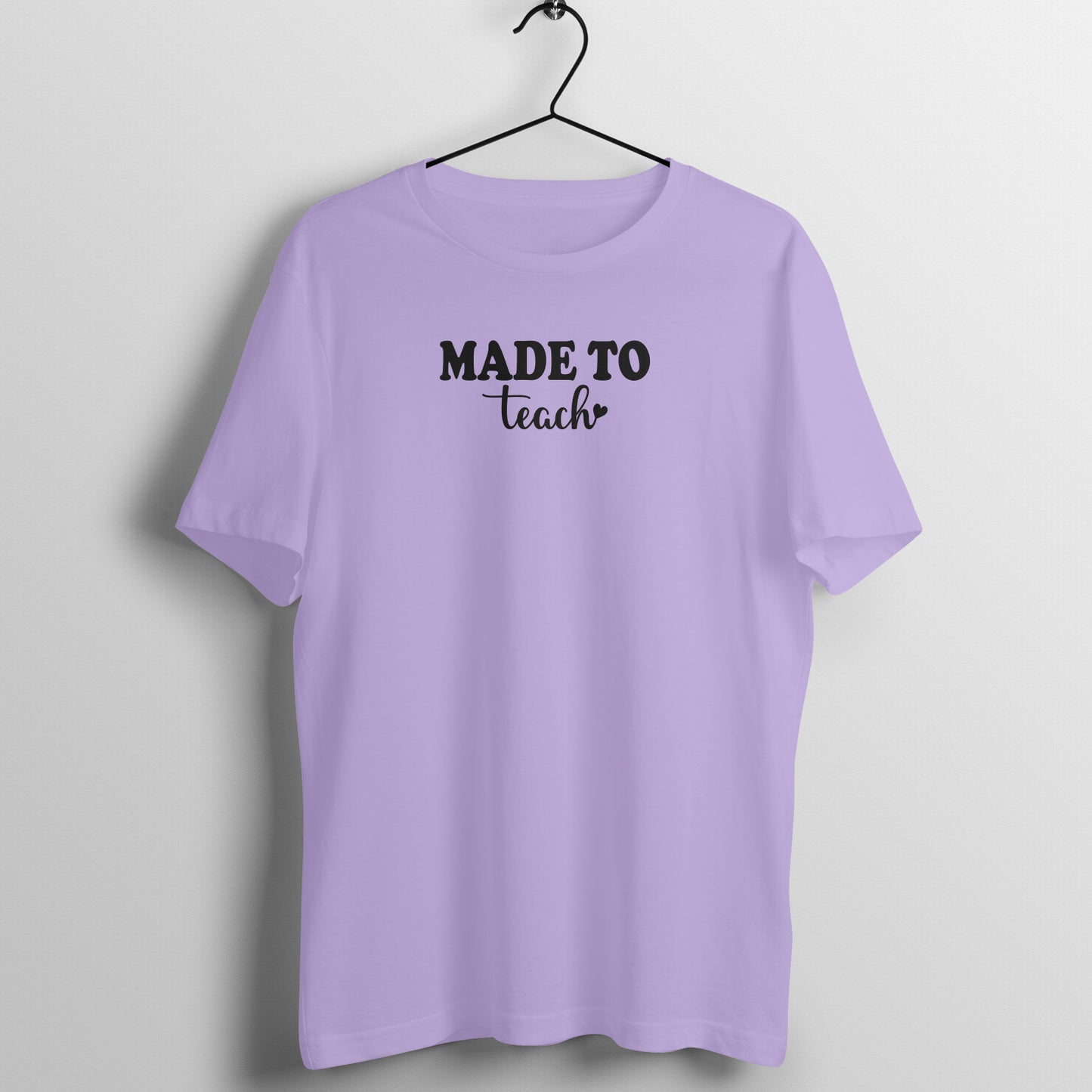 Made To Teach - Women's Cotton T Shirt | Teacher's Day Gift T Shirt