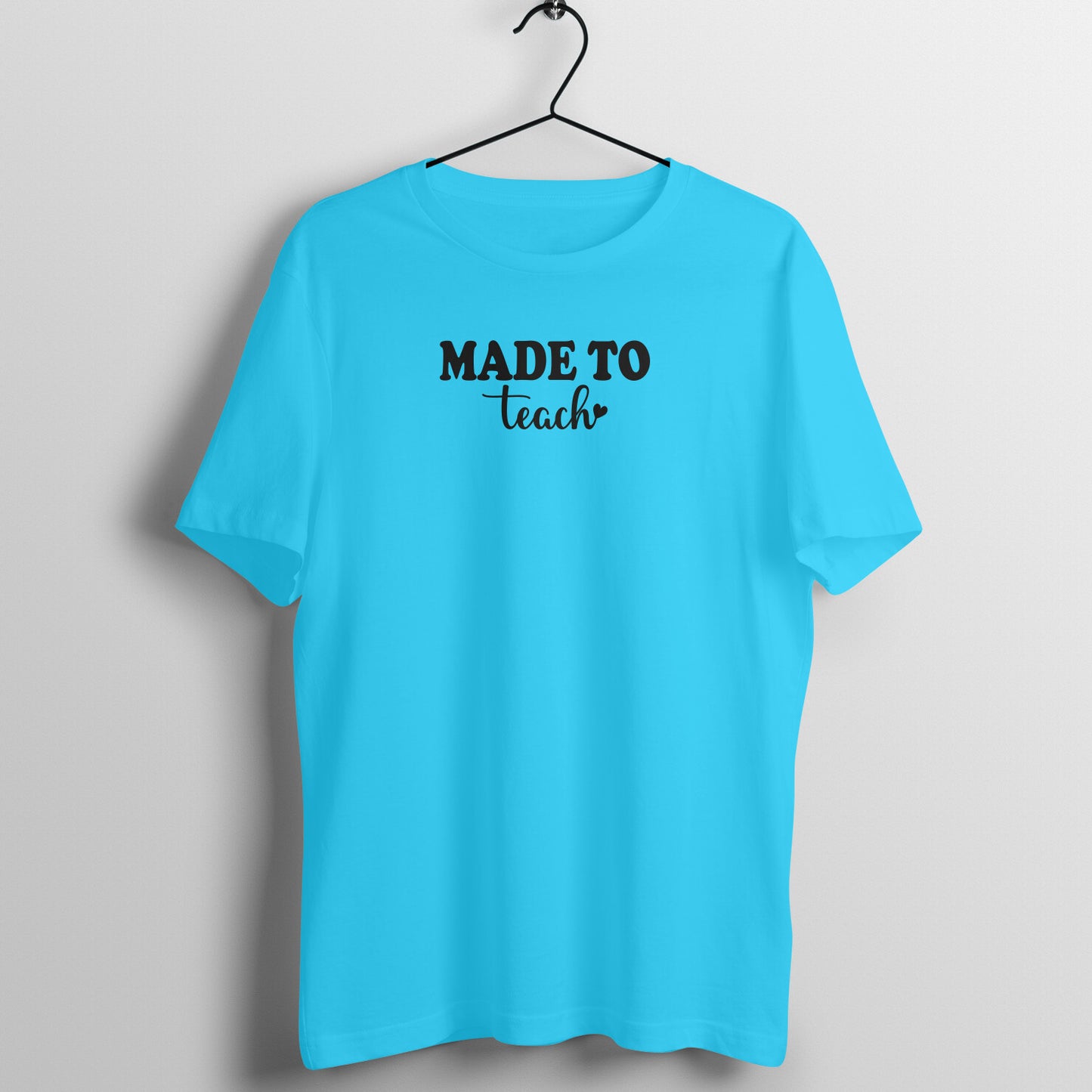 Made To Teach - Women's Cotton T Shirt | Teacher's Day Gift T Shirt