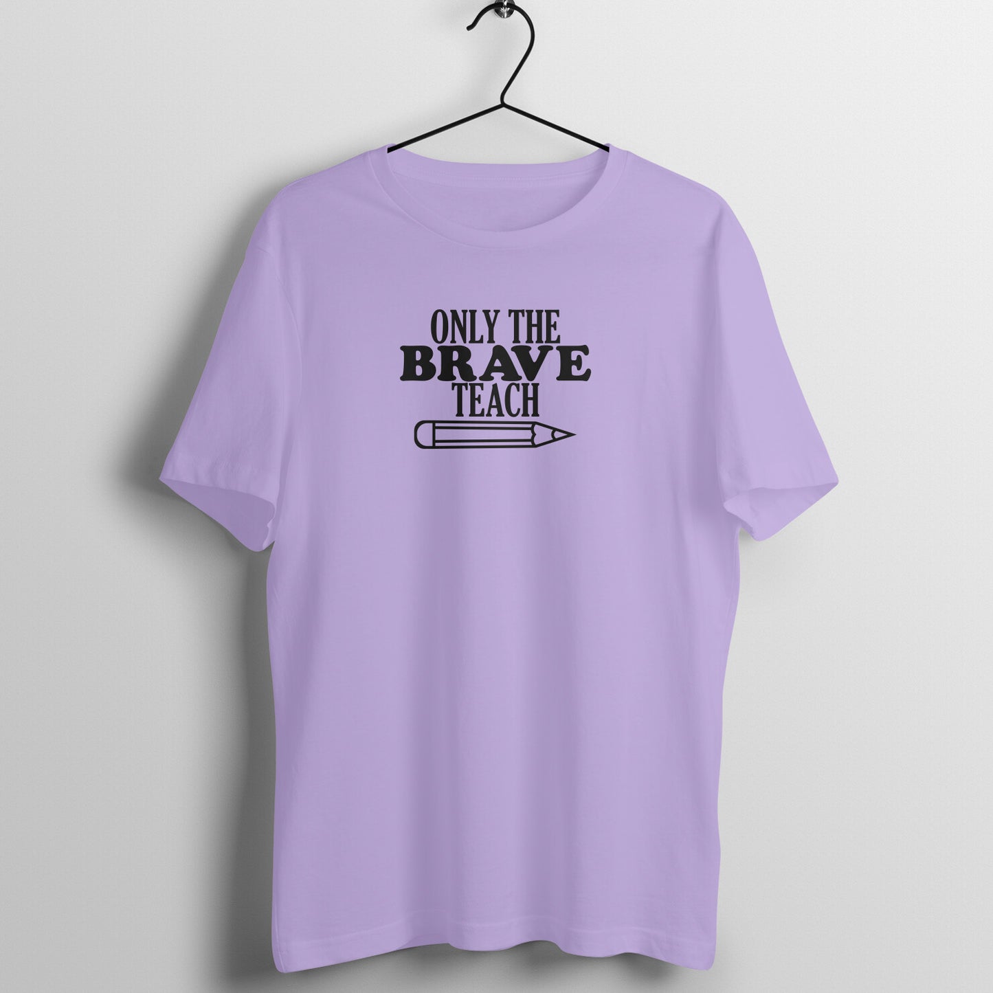 Only The Brave Teach - Women's Cotton T Shirt | Teacher's Day Gift T Shirt