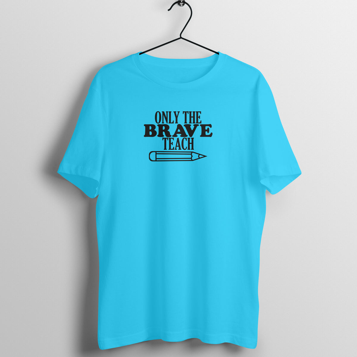 Only The Brave Teach - Women's Cotton T Shirt | Teacher's Day Gift T Shirt