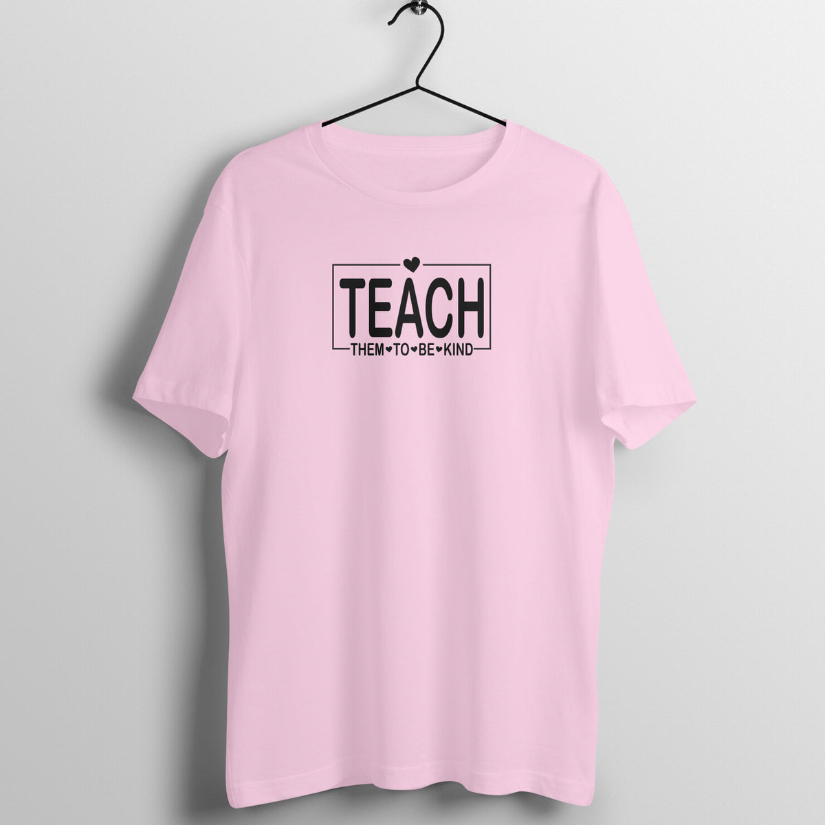 Teach Them to Be Kind - Women's Cotton T Shirt | Teacher's Day Gift T Shirt