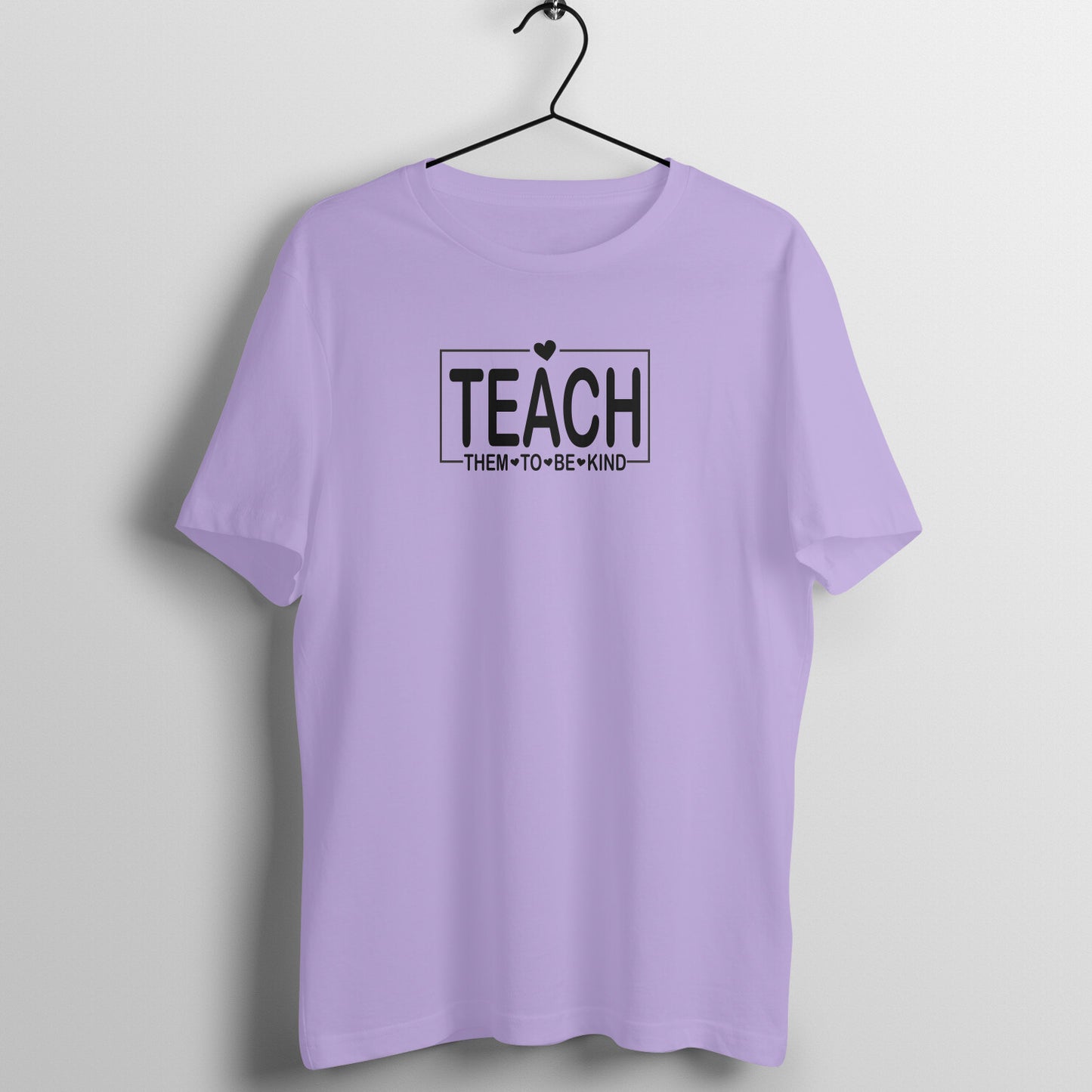 Teach Them to Be Kind - Women's Cotton T Shirt | Teacher's Day Gift T Shirt
