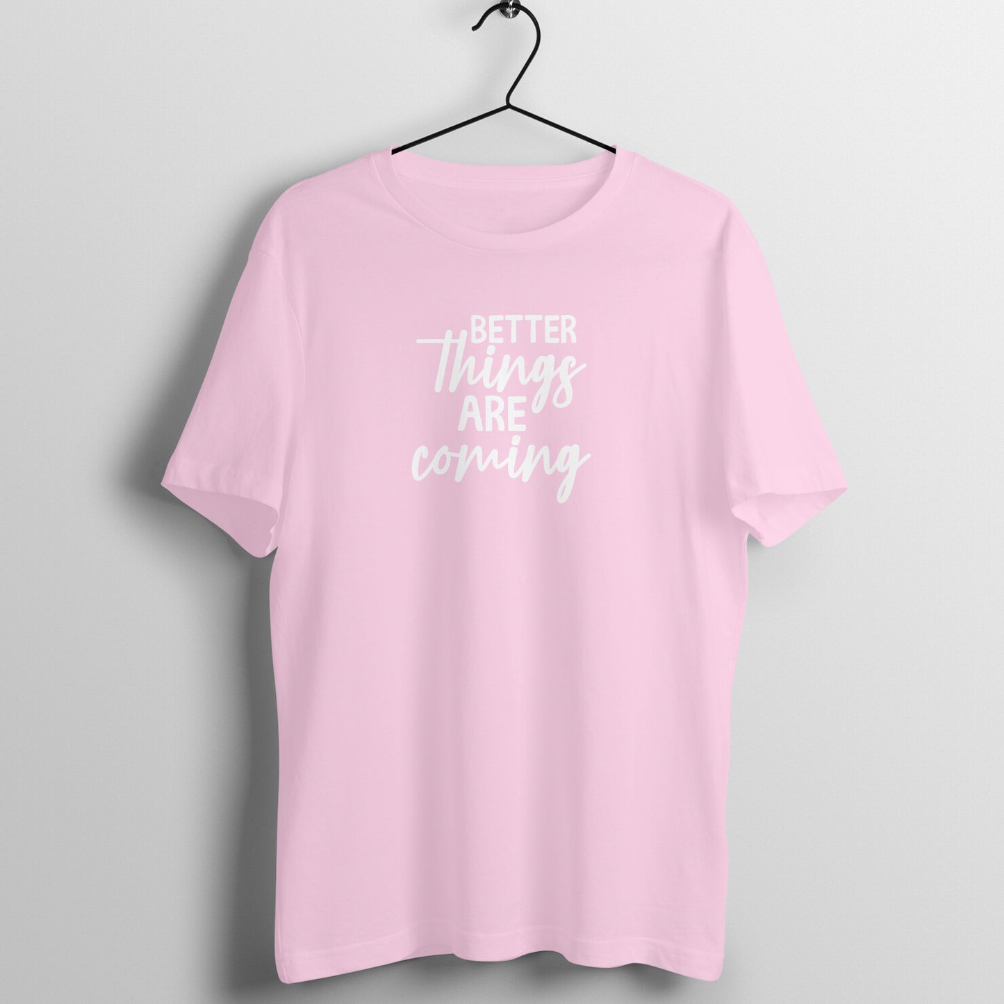 Better things are coming - Women's Cotton Tee