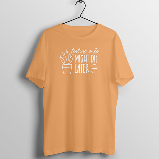 Feeling cute - Women's Cotton Tee | Plant Lover T Shirt