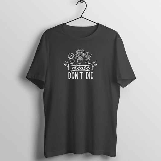 Please don't die - Women's Cotton Tee | Plant Lover T Shirt