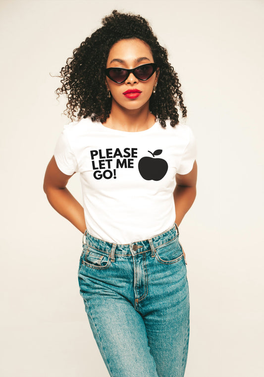 Please let me go | "The Apple"  - Women's Tee