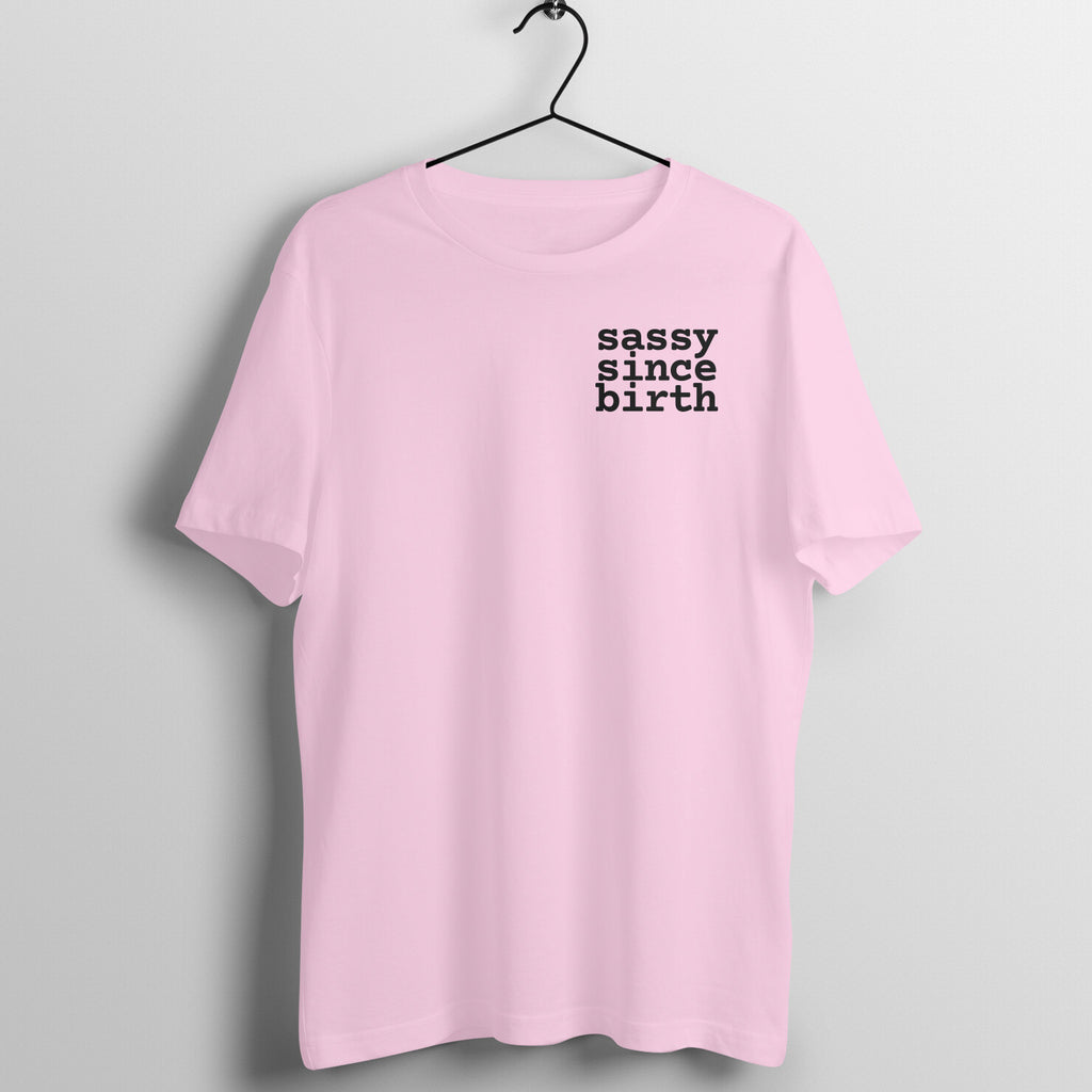 Sassy Since Birth - Women's Tee