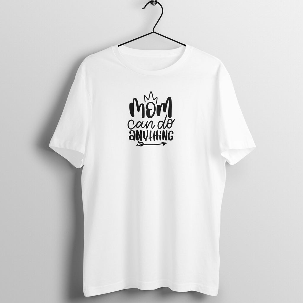 Mom can do anything - Women's Tee  | Mother's Day Gift | Mom T Shirt