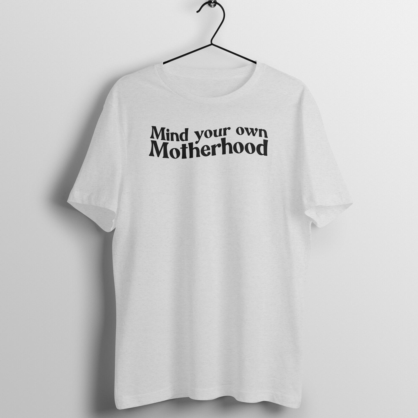 Mind your own motherhood - Women's Tee  | Mother's Day Gift | Mom T Shirt