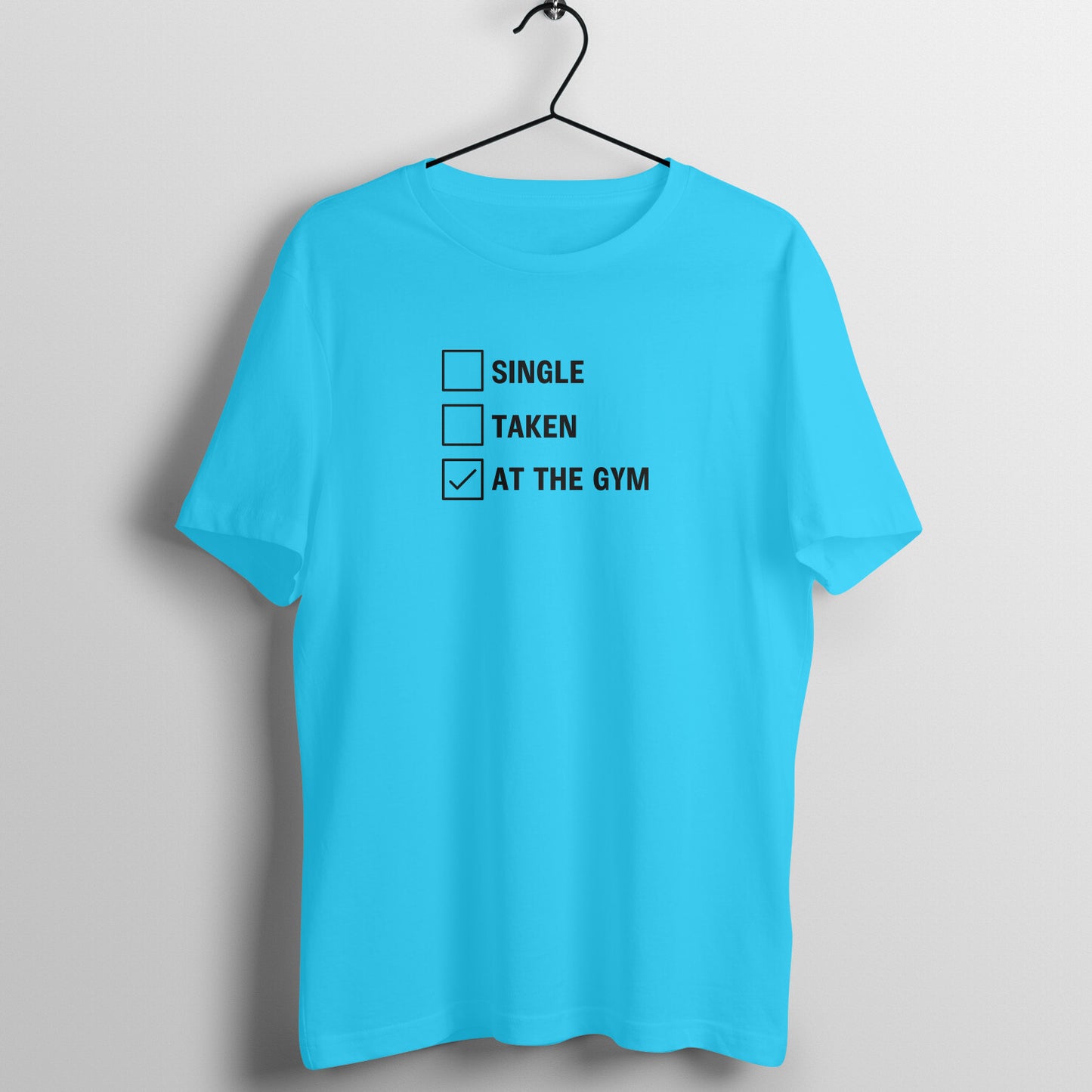 Sky Blue women's fitness t-shirt with "Single Taken At the Gym" quote | 100% combed cotton, 180 GSM fabric | Fempowered