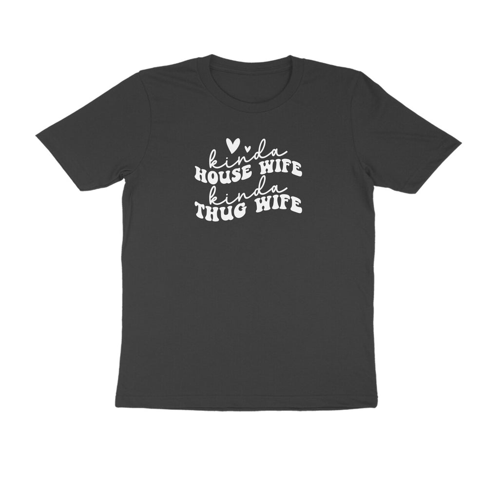 House wife thug wife  - Women's Half Sleeve Cotton Tee