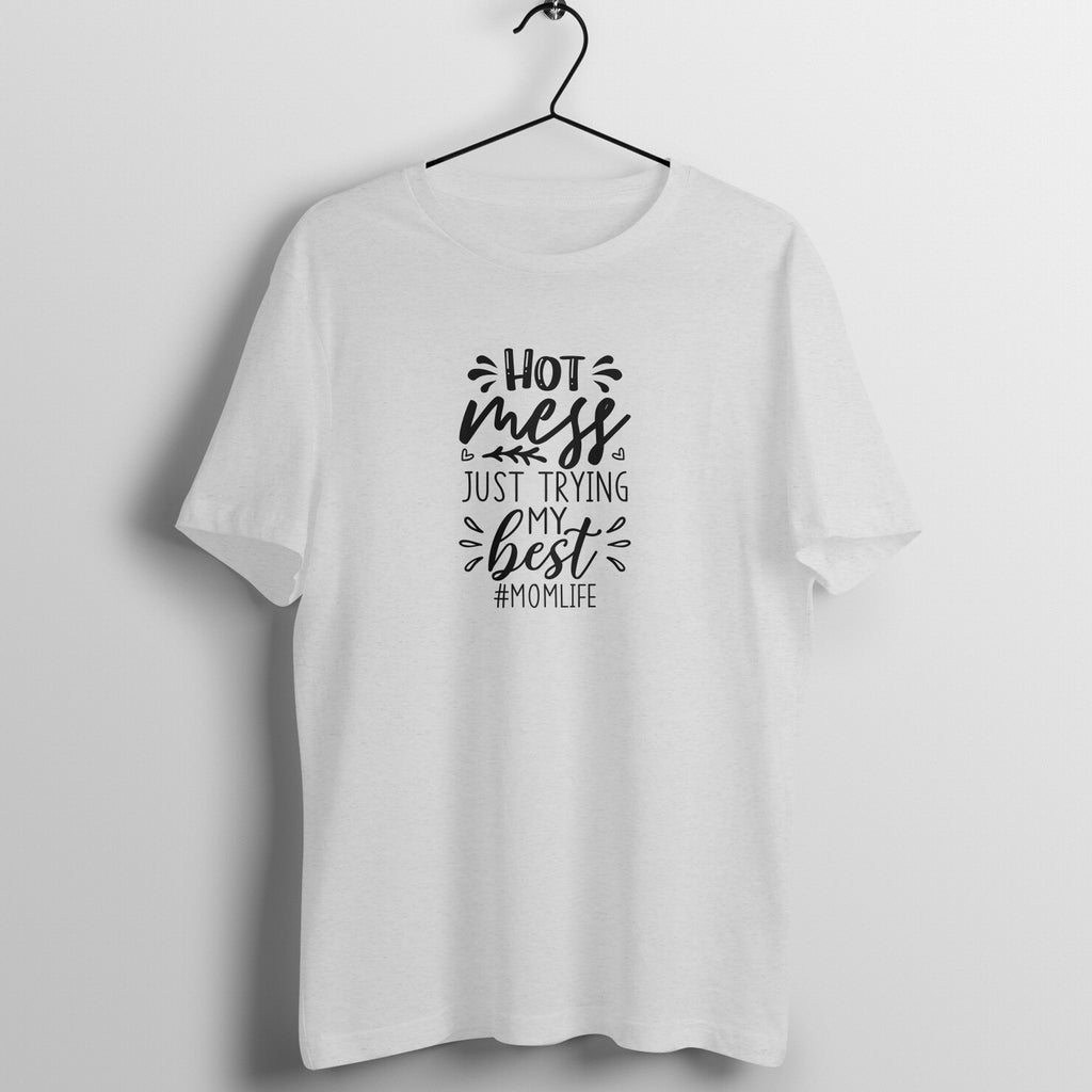 Hot mess trying my best - Women's Tee