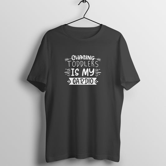 Chasing toddlers is my cardio - Women's Tee